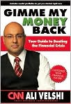 Book Cover Image. Title: Gimme My Money Back: Your Guide to Beating the Financial Crisis, Author: by Ali  Velshi