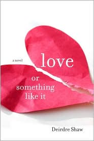 Love or Something Like It by Deirdre Shaw: Book Cover