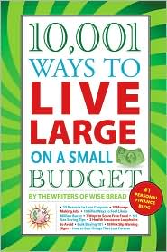10,001 Ways to Live Large on a Small Budget by Wise Bread Staff: Book Cover