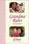 Book Cover Image. Title: Grandma Rules: Notes on Grandmotherhood, the World's Best Job, Author: by Jill  Milligan