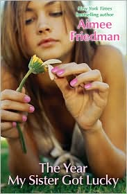The Year My Sister Got Lucky by Aimee Friedman: Book Cover