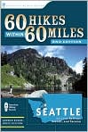 Book Cover Image. Title: 60 Hikes Within 60 Miles: Seattle: Including Bellevue, Everett, and Tacoma, Author: Andrew  Weber