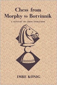 Chess from Morphy to Botvinnik by Imre K�nig: Book Cover