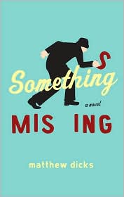 Something Missing by Matthew Dicks: Book Cover