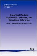 Graphical Models Exponential Families And Variational Inference