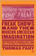 Freak Shows And The Modern American Imagination