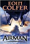 Book Cover Image. Title: Airman, Author: by Eoin  Colfer