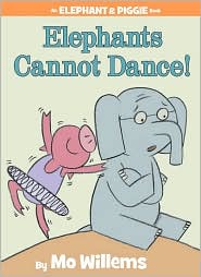 Elephants Cannot Dance! (Elephant and Piggie Series) by Mo Willems: Book Cover