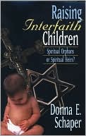 Raising Interfaith Children: Spiritual Orphans or Spiritual Heirs?