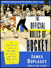 The Official Rules of Hockey: An Anecdotal Look at the Rules of Hockey-and How They Came to Be