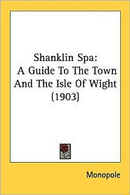 Shanklin Spa: A Guide to the Town and the Isle of Wight