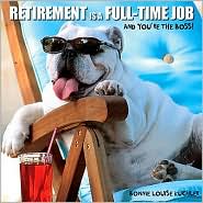Retirement Is a Full-Time Job by Bonnie Louise Kuchler: Book Cover