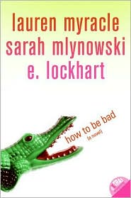 How to Be Bad by Lauren Myracle: Book Cover