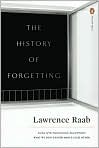 Book Cover Image. Title: The History of Forgetting, Author: by Lawrence  Raab