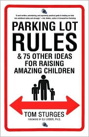 Parking Lot Rules & 75 Other Ideas for Raising Amazing Children by Tom Sturges: Book Cover