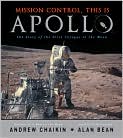 Book Cover Image. Title: Mission Control, This Is Apollo: The Story of the First Voyages to the Moon, Author: by Andrew  Chaikin