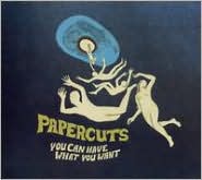 You Can Have What You Want by Papercuts: CD Cover