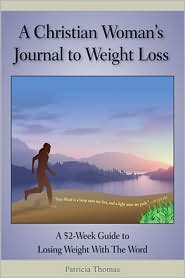 A Christian Woman's Journal to Weight Loss: A 52 Week Guide to Losing Weight with the Word