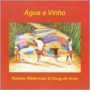 Agua E Vinho (Water & Wine) by Rodney Waterman: CD Cover