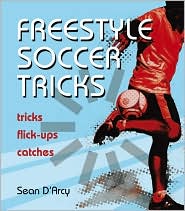 Freestyle Soccer Tricks by Sean D'Arcy: Book Cover
