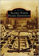 Alaska Yukon Pacific Exposition Washington Images of America Series
