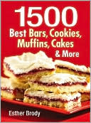 1500 Best Bars, Cookies, Muffins, Cakes, and More