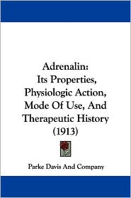 Adrenalin: Its Properties, Physiologic Action, Mode of Use, and Therapeutic History (1913)