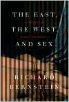 Book Cover Image. Title: East, the West, and Sex: A History of Erotic Encounters, Author: by Richard  Bernstein