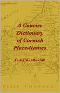 A Concise Dictionary of Cornish Place Names