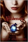 Book Cover Image. Title: The Awakening (Darkest Powers Series #2), Author: by Kelley  Armstrong
