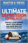 Book Cover Image. Title: The Ultimate Depression Survival Guide: Protect Your Savings, Boost Your Income, and Grow Wealthy Even in the Worst of Times, Author: by Martin D. Weiss