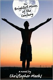 The Brightest Moon Of The Century by Christopher Meeks: Book Cover