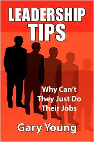 Leadership Tips: Why Can't They Just Do Their Jobs