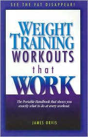 Weight Training Workouts That Work by James Orvis: Book Cover