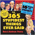 Book Cover Image. Title: 2010 365 Stupidest Things Ever Said Page-A-Day Calendar, Author: by Kathryn and Ross  Petras