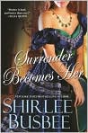 Book Cover Image. Title: Surrender Becomes Her, Author: by Shirlee  Busbee