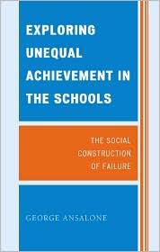 Exploring Unequal Achievement in the Schools by George Ansalone: Book Cover