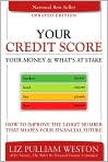 Book Cover Image. Title: Your Credit Score: Your Money and What's at Stake: How to Improve the 3-Digit Number That Shapes Your Financial Future, Author: by Liz Pulliam Weston