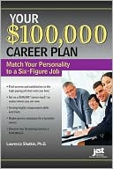 Your $100, 000 Career Plan: Match Your Personality to a Six-Figure Job