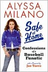 Book Cover Image. Title: Safe at Home: Confessions of a Baseball Fanatic, Author: by Alyssa  Milano
