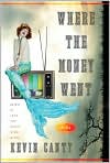 Book Cover Image. Title: Where the Money Went, Author: by Kevin  Canty