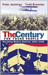 Book Cover Image. Title: The Century for Young People: 1901-1936: Becoming Modern America, Author: by Peter  Jennings