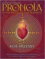 Pronoia Is the Antidote for Paranoia, Revised and Expanded by Rob Brezsny: Book Cover