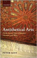 Antithetical Arts On the Ancient Quarrel Between Literature and Music