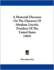 A Memorial Discourse on the Character of Abraham Lincoln, President of the United States (1865)