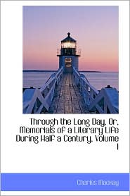 Through The Long Day, Or, Memorials Of A Literary Life During Half A Century, Volume I