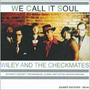 We Call It Soul by Wiley and the Checkmates: CD Cover