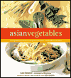 Asian Vegetables: From Long Beans to Lemongrass, a Simple Guide to Asian Produce, Plus 50 Delicious Easy Recipes