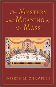 Mystery and Meaning of the Mass by Joseph M. Champlin: Book Cover