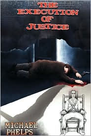 The Execution Of Justice by Michael Phelps: Book Cover